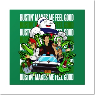 Bustin' Makes me Feel Good Posters and Art